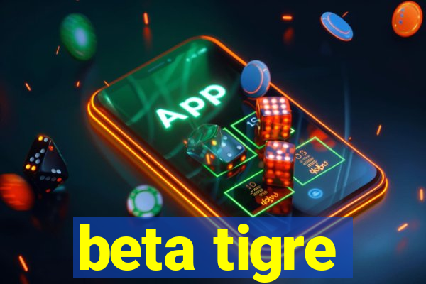 beta tigre