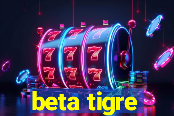 beta tigre