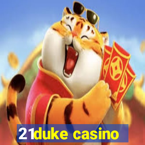 21duke casino