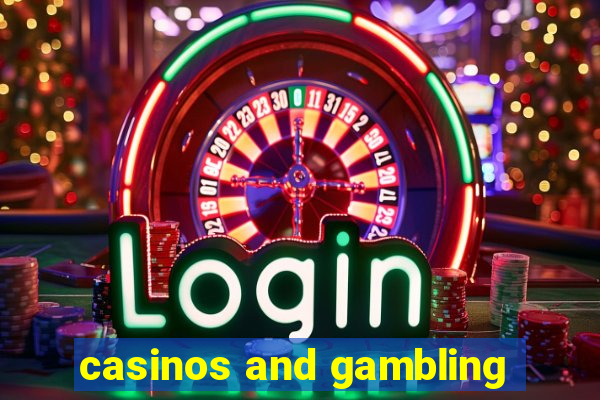 casinos and gambling