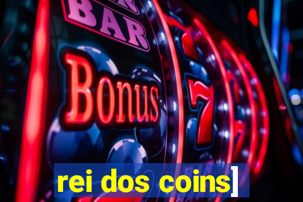 rei dos coins]