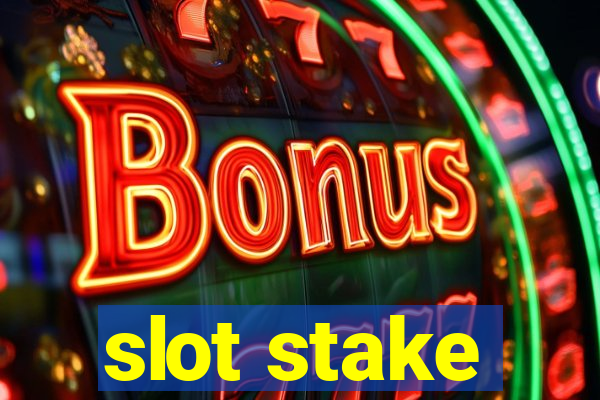 slot stake