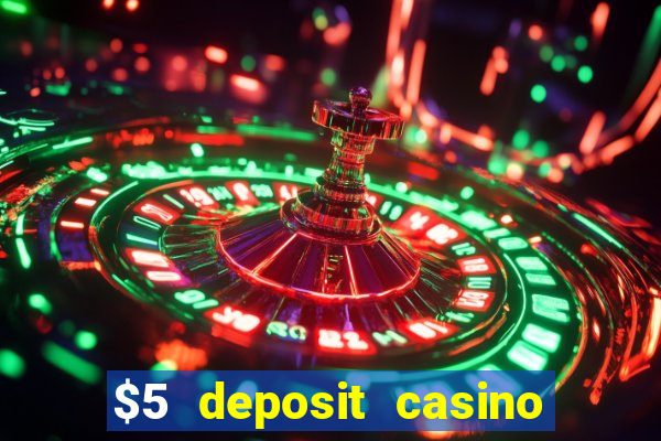 $5 deposit casino free spins