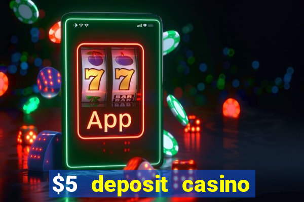 $5 deposit casino free spins