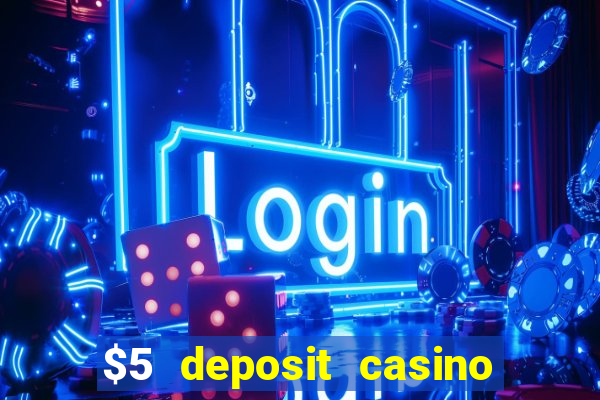 $5 deposit casino free spins