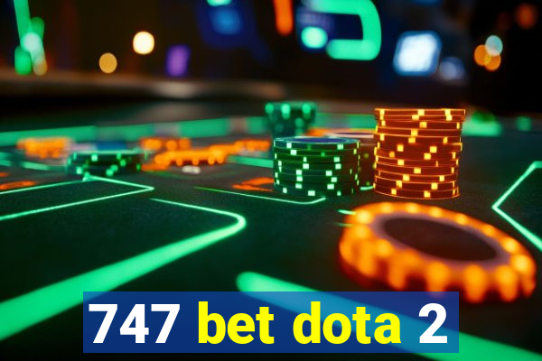 747 bet dota 2