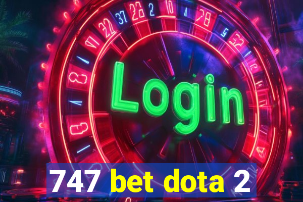 747 bet dota 2