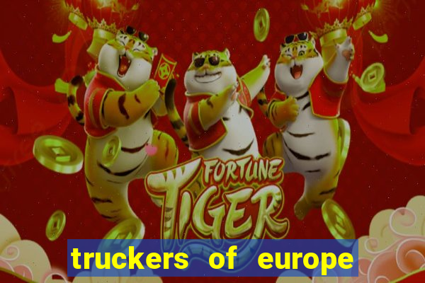 truckers of europe 3 dinheiro infinito