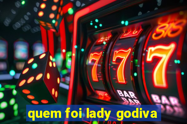 quem foi lady godiva