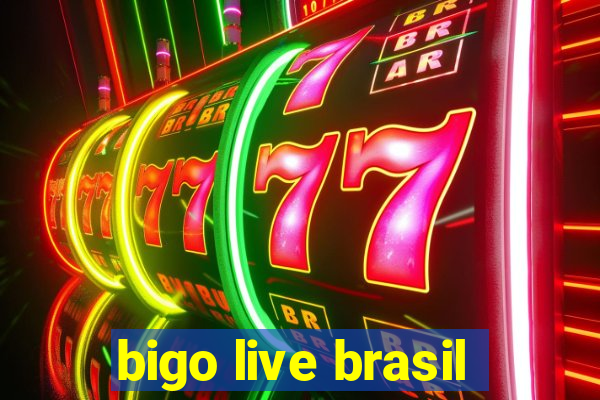 bigo live brasil