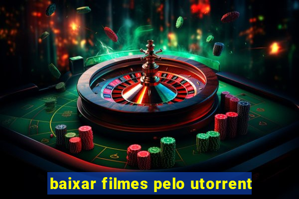 baixar filmes pelo utorrent