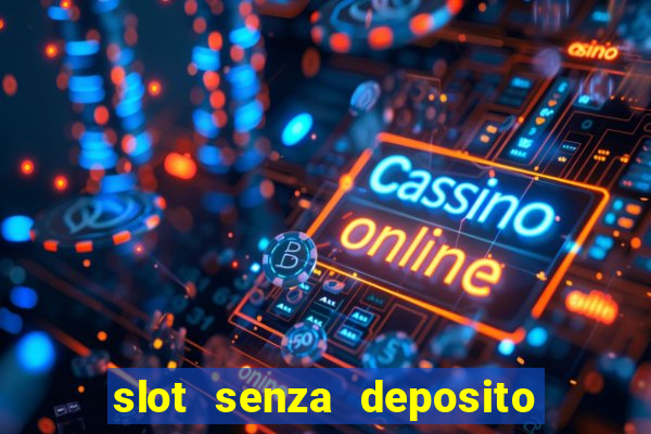 slot senza deposito con bonus