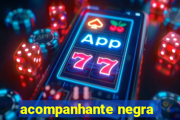 acompanhante negra