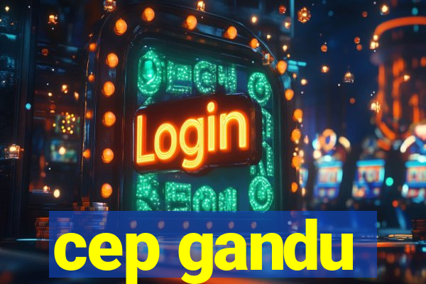 cep gandu