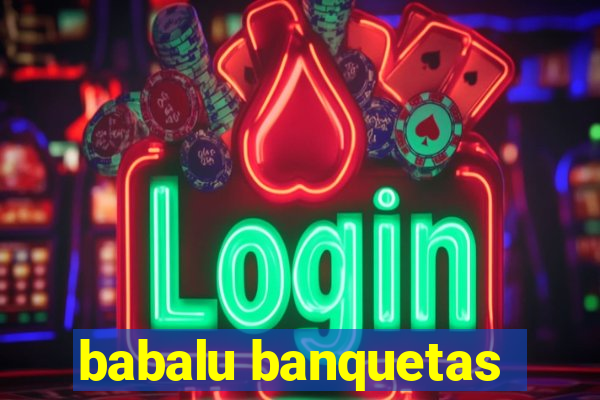 babalu banquetas