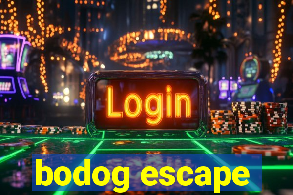 bodog escape