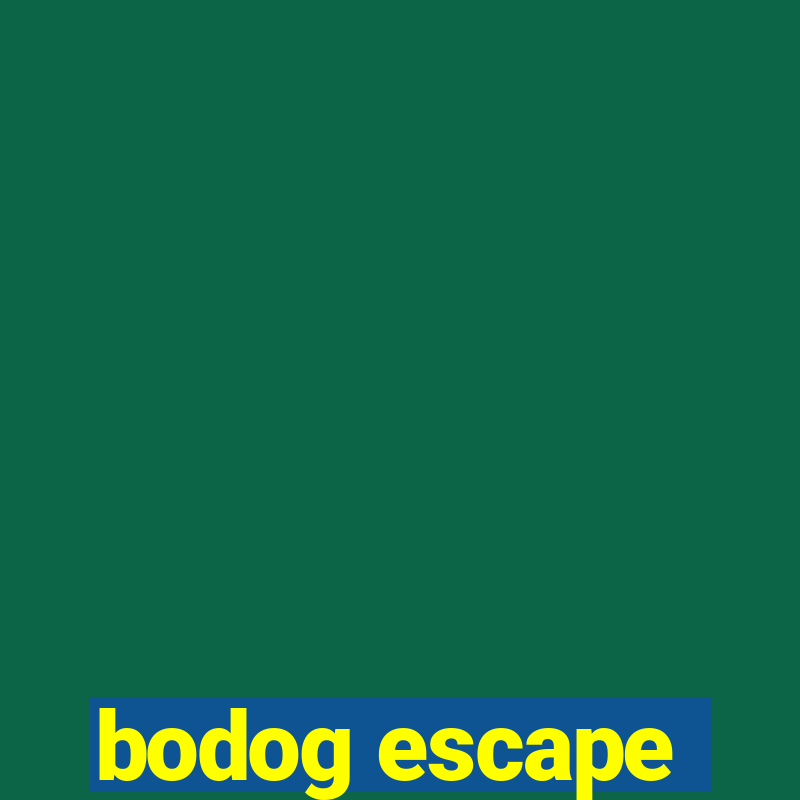 bodog escape