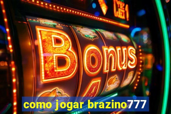 como jogar brazino777