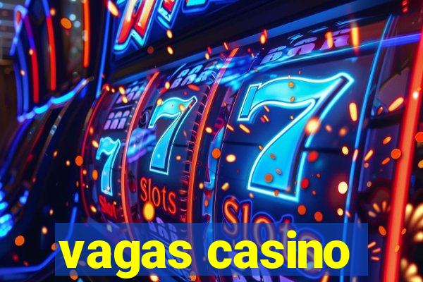 vagas casino