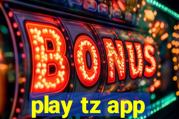 play tz app