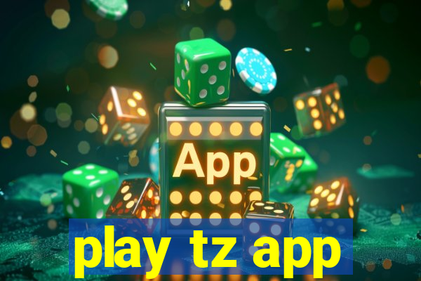 play tz app