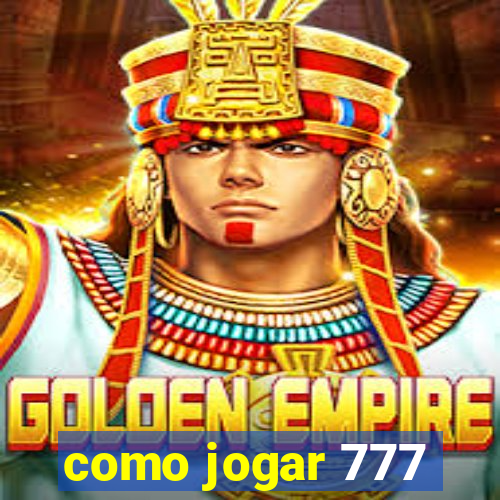 como jogar 777