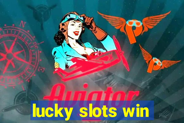 lucky slots win