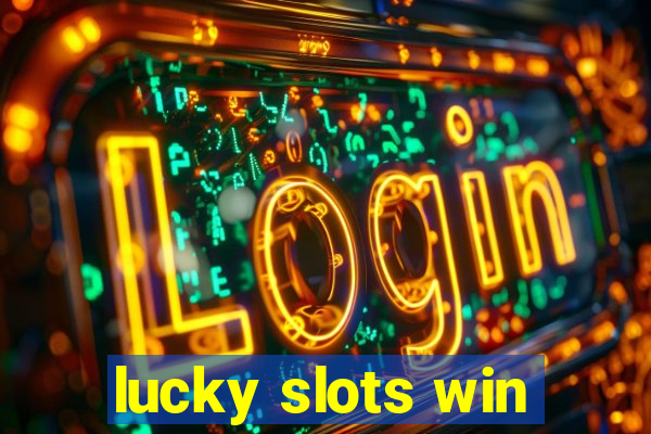 lucky slots win