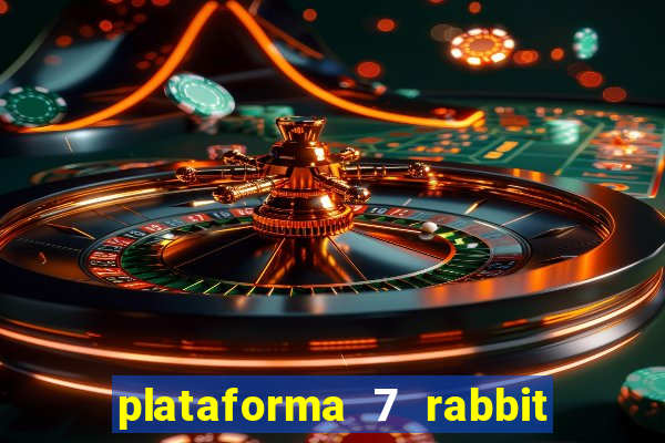 plataforma 7 rabbit paga mesmo