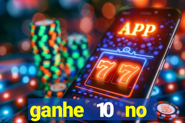 ganhe 10 no cadastro bet