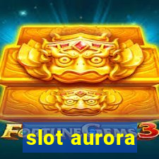 slot aurora