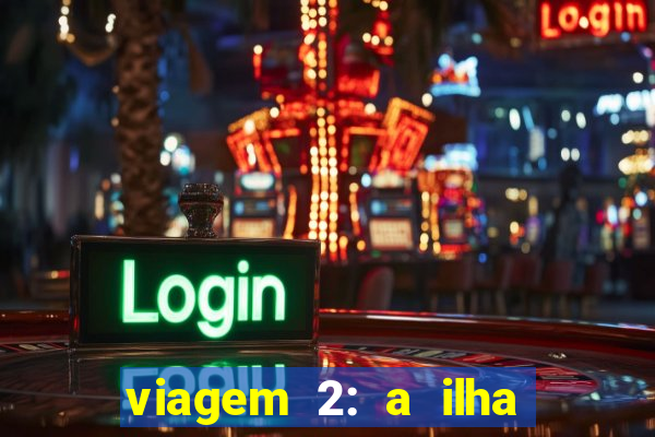 viagem 2: a ilha misteriosa filme completo dublado superflix