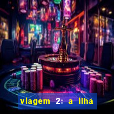 viagem 2: a ilha misteriosa filme completo dublado superflix