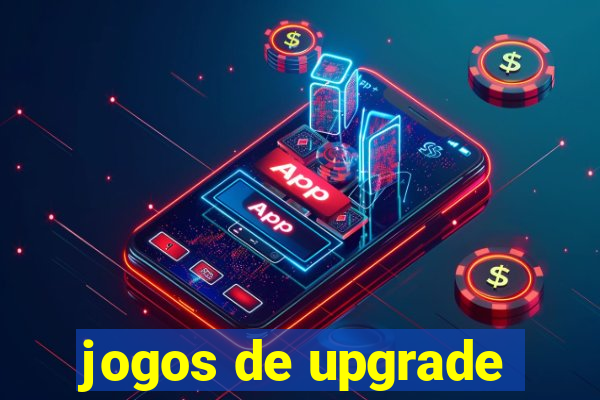 jogos de upgrade