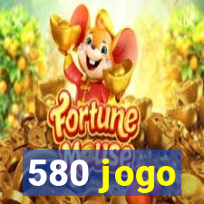 580 jogo