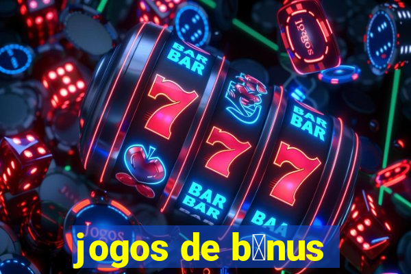 jogos de b么nus