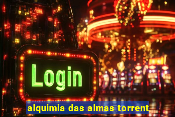 alquimia das almas torrent