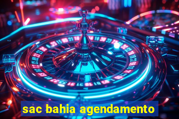 sac bahia agendamento