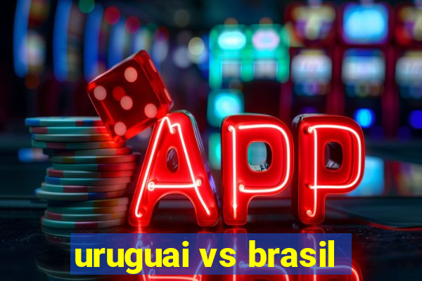 uruguai vs brasil