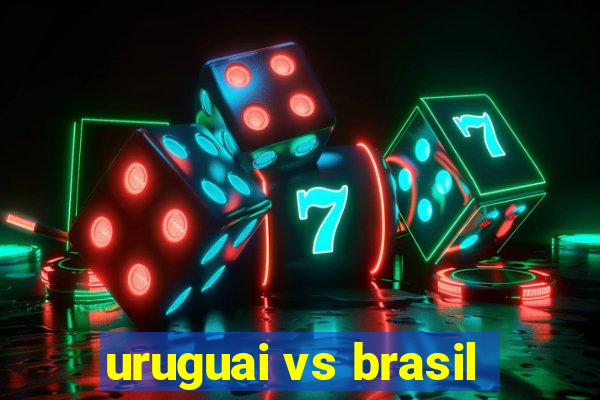 uruguai vs brasil