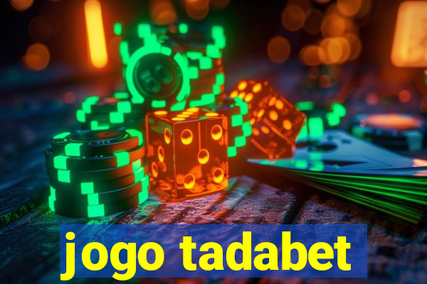 jogo tadabet