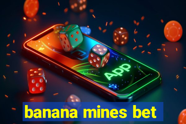 banana mines bet