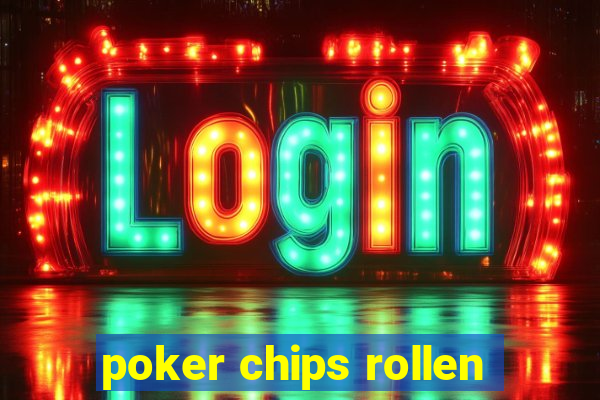 poker chips rollen