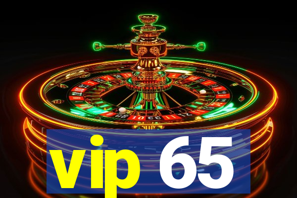 vip 65