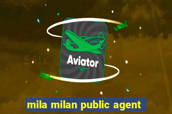 mila milan public agent