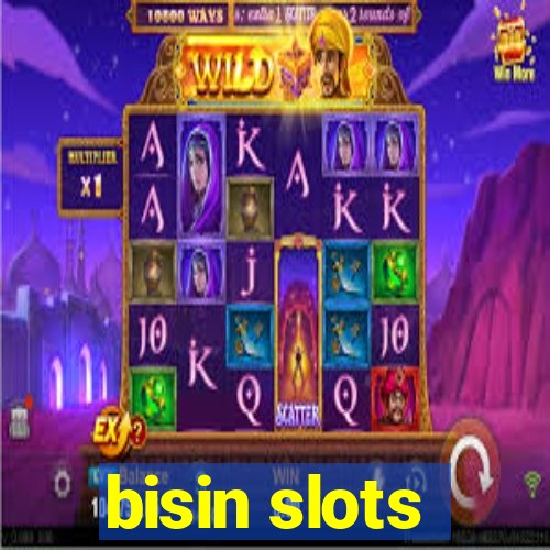 bisin slots