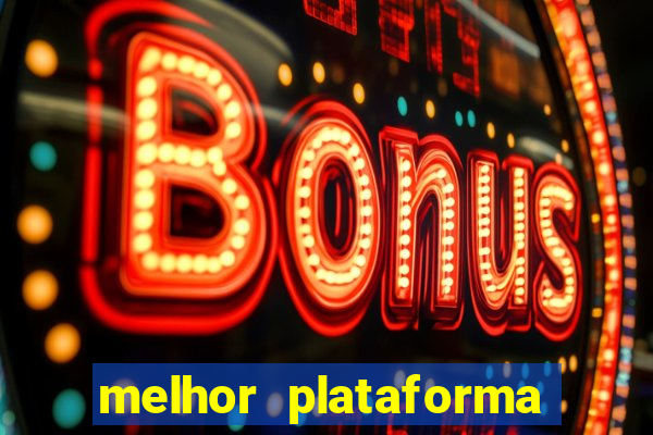 melhor plataforma de jogos de aposta