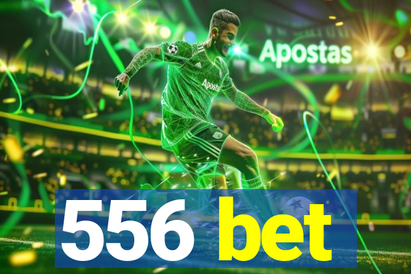 556 bet