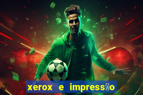 xerox e impress茫o 24 horas