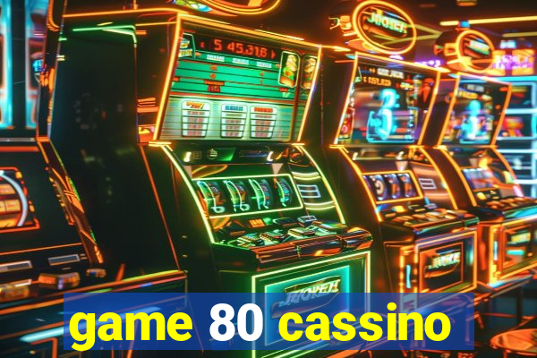 game 80 cassino